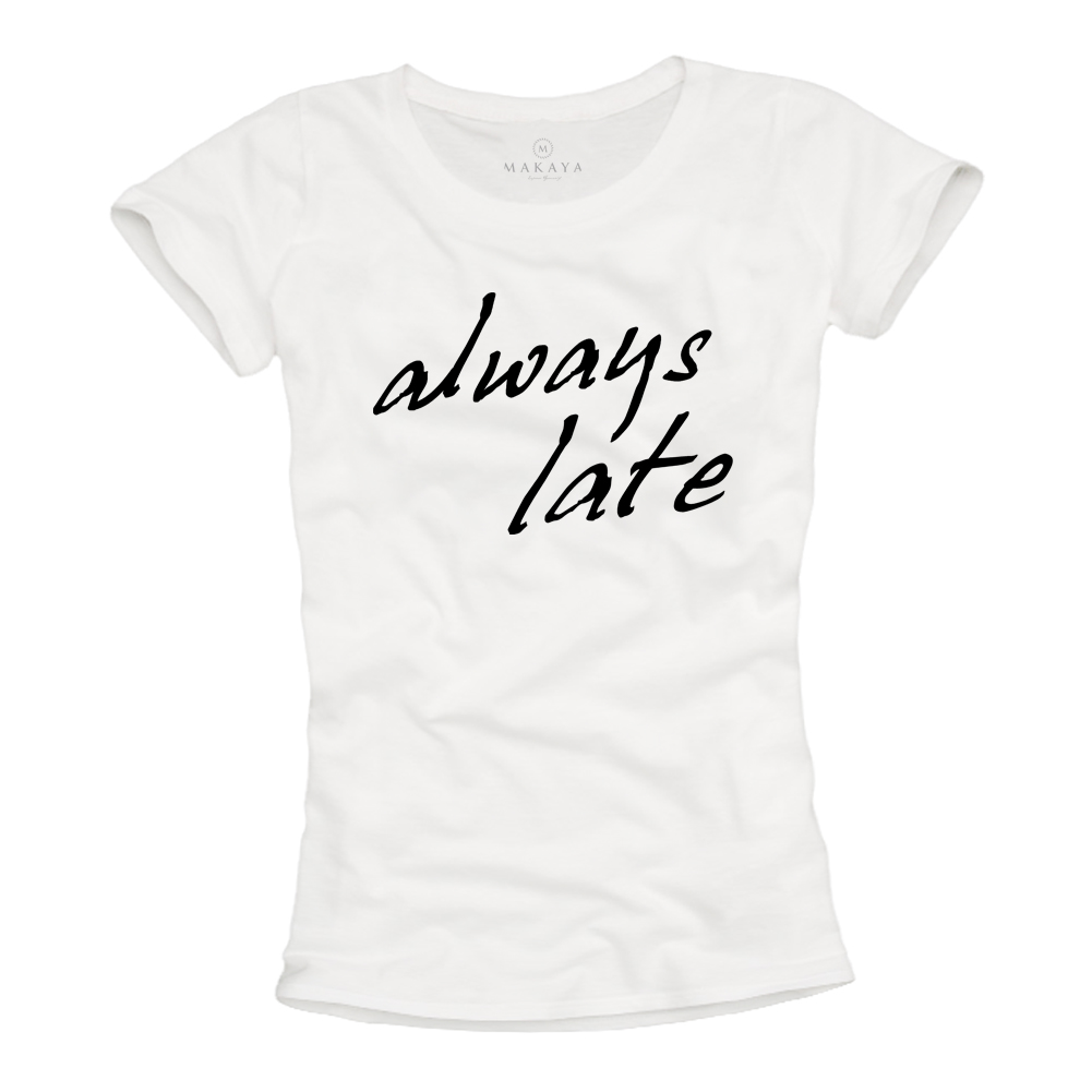 Damen T-Shirt - Always Late