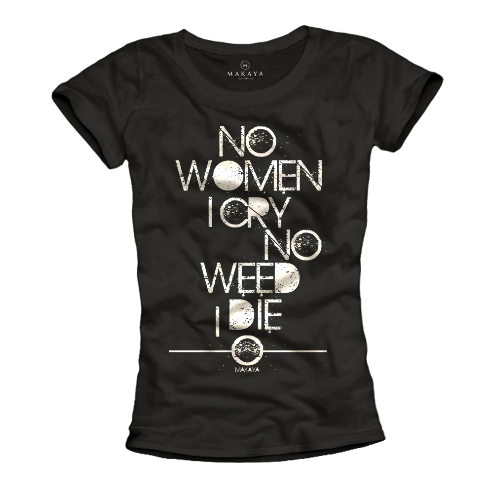 Womens T-Shirt - No Women I Cry