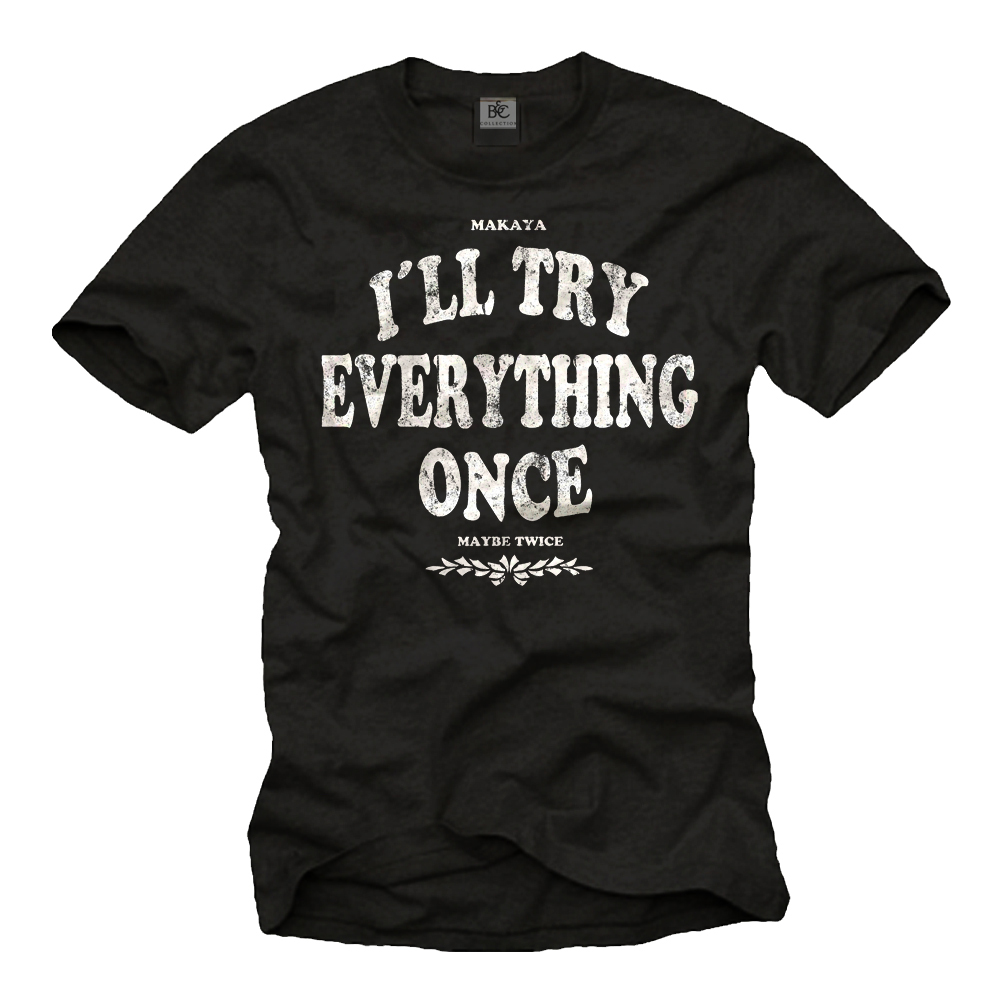 Herren T-Shirt - I´ll Try Everything Once..