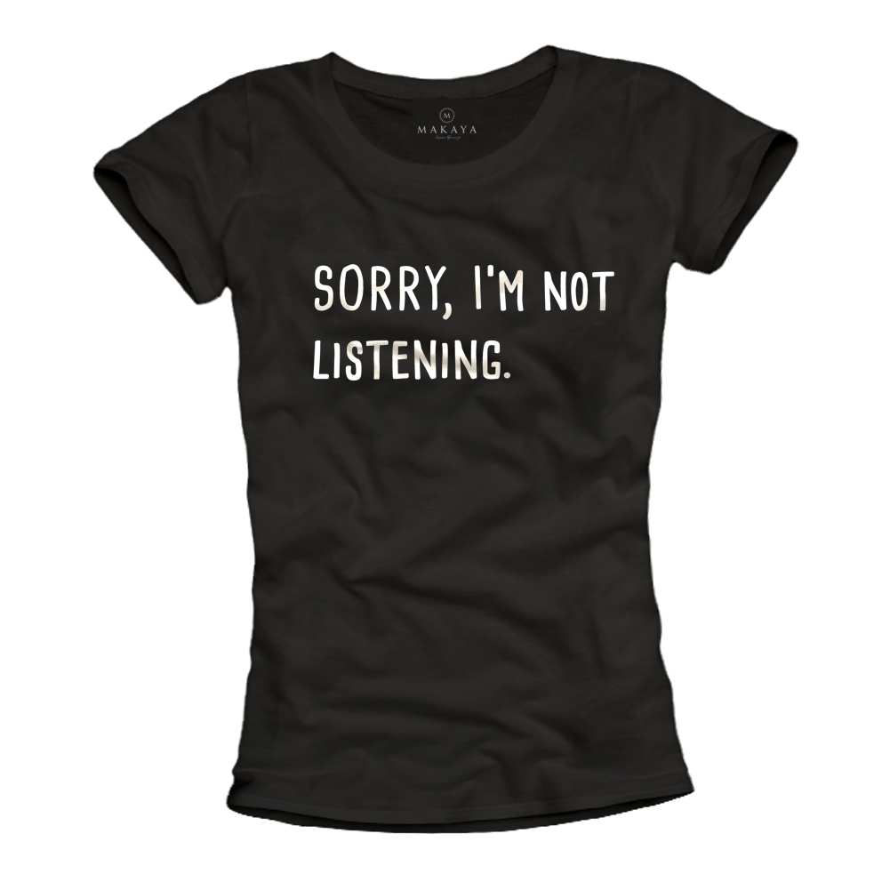 Womens T-Shirt - Sorry I'm not listening