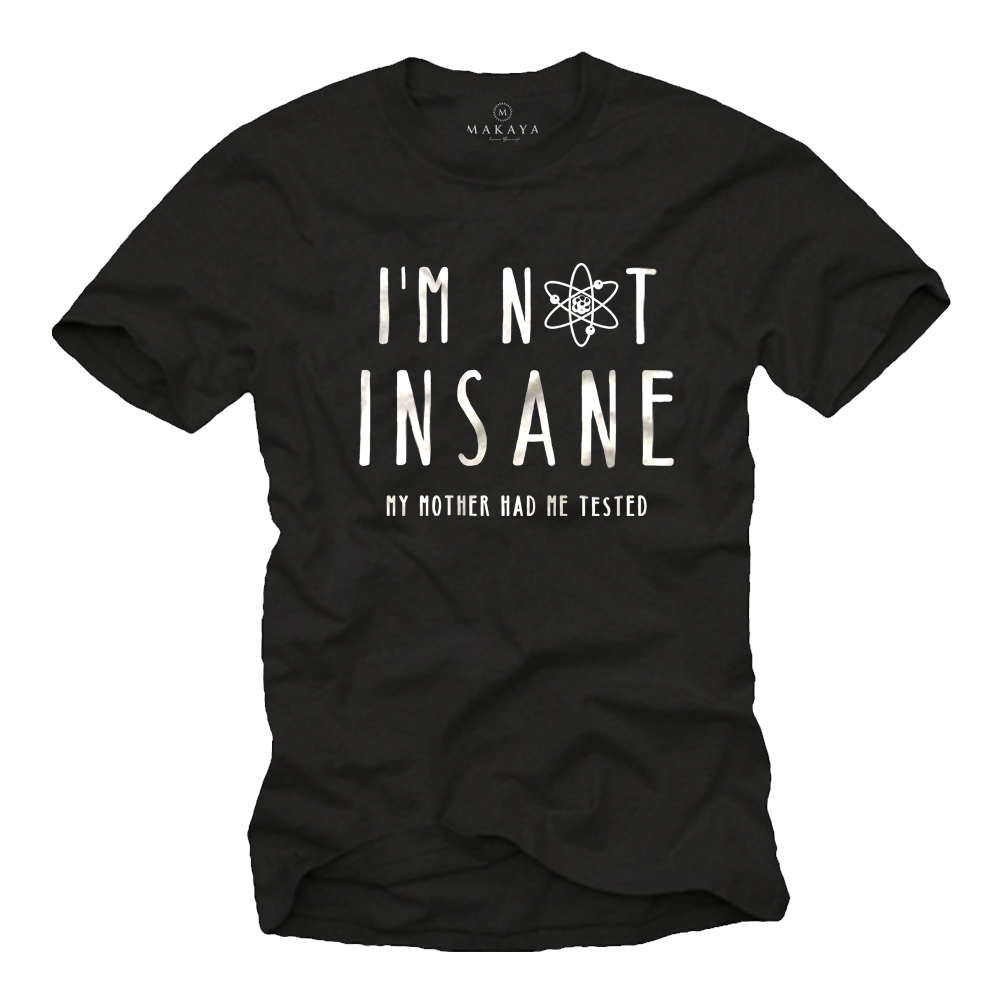 Men's T-shirt Nerd Sayings - I'm not insane, my mother had me tested.