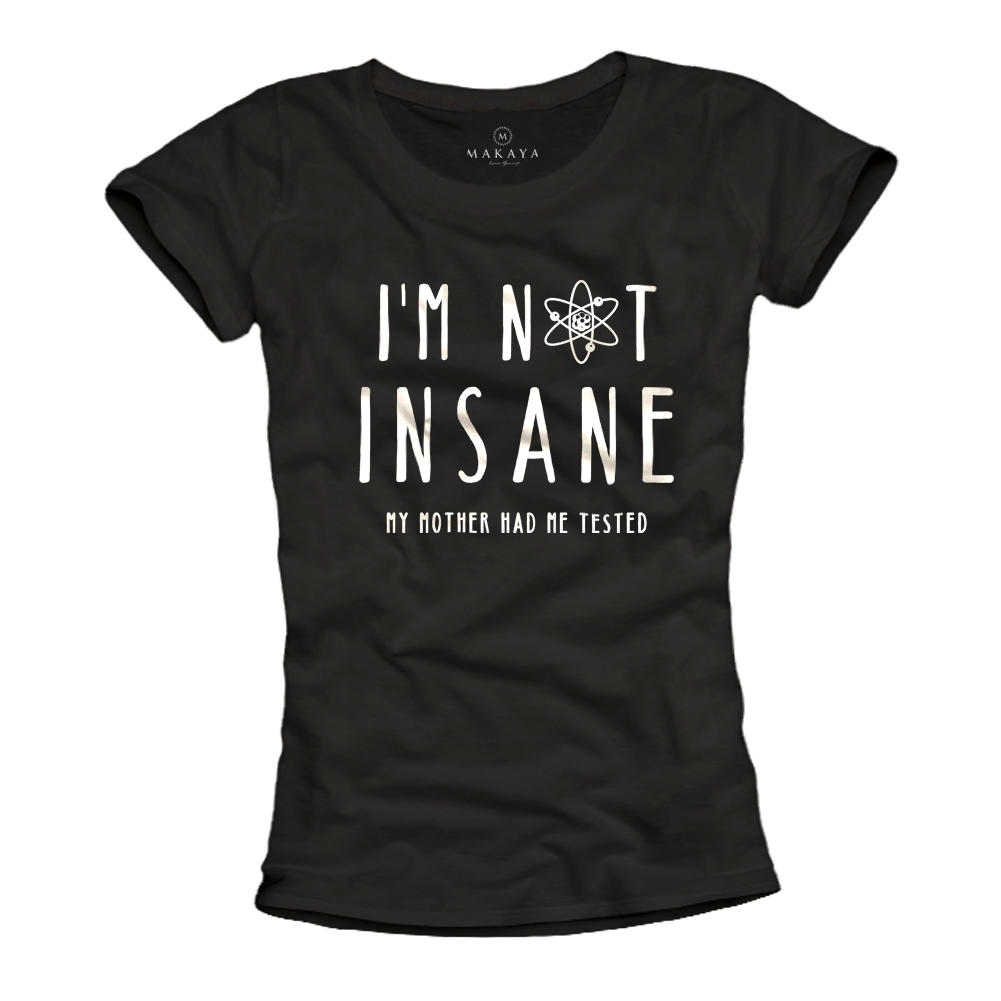 Womens T-Shirt - I'm not insane